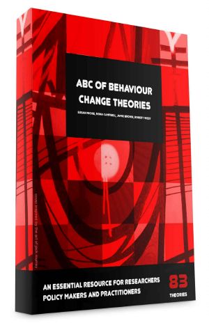 ABC of Behaviour Change Theories (Behavior Change) · an Essential Resource for Researchers, Policy Makers and Practitioners