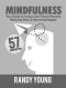 Mindfulness (2nd Edition) · 6-Week Guide to Living in the Present Moment, Reducing Stress & Becoming Happier!