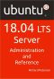 Ubuntu 18.04 LTS Server · Administration and Reference