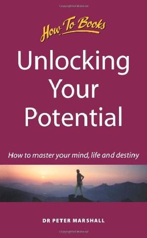 Unlocking Your Potential · How to Master Your Mind, Life and Destiny