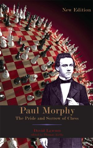 Paul Morphy · The Pride and Sorrow of Chess