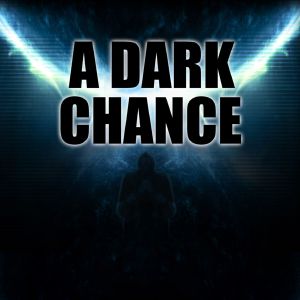 A Dark Chance