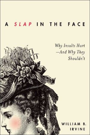 William B. Irvine - a Slap in the Face · Why Insults Hurt