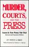 Murder, Courts, and the Press · Issues in Free Press/Fair Trial