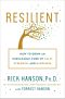 Resilient, How to Grow an Unshakable Core of Calm, Strength, and Happiness