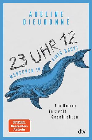 23 Uhr 12 - Menschen in einer Nacht - Ein Roman in zwölf Geschichten