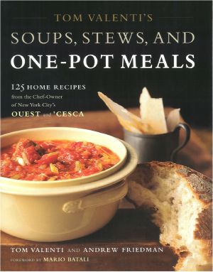 Tom Valenti's Soups, Stews, and One-Pot Meals