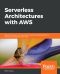 Serverless Architectures With AWS