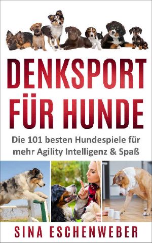 Denksport Für Hunde · Die 101 besten Hundespiele für mehr Agility Intelligenz & Spaß