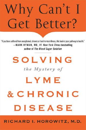 Why Can't I Get Better? · Solving the Mystery of Lyme and Chronic Disease