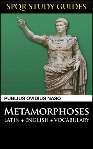 Ovid · Metamorphoses in Latin + English (SPQR Study Guides Book 10)