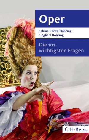 Die 101 wichtigsten Fragen - Oper (C. H. Beck)