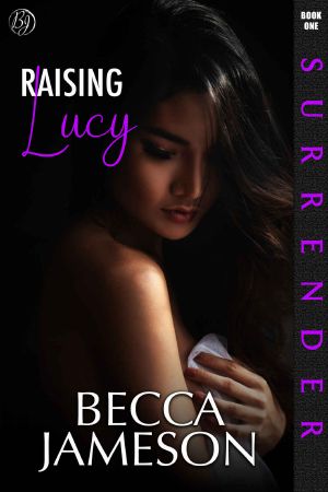 Raising Lucy: Surrender, Book One