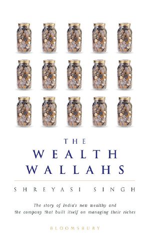 The Wealth Wallahs · The Story of India's New Wealthy and the company that built itself on managing their riches