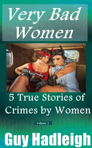 Very Bad Women · 5 True Stories of Crimes by Women - Vol 2