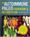 The Autoimmune Paleo Cookbook & Action Plan · A Practical Guide to Easing Your Autoimmune Disease Symptoms with Nourishing Food