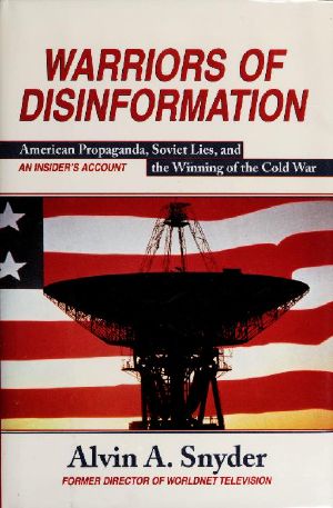 Warriors of disinformation · American propaganda, Soviet lies, and the winning of the Cold War · an insider's account