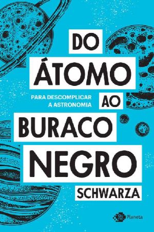 Do átomo ao buraco negro · Para descomplicar a astronomia