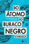 Do átomo ao buraco negro · Para descomplicar a astronomia