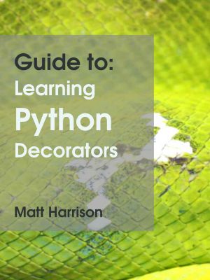 Guide to · Learning Python Decorators