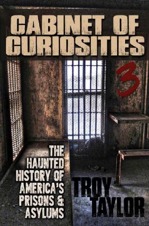 Cabinet of Curiosities 3 · The Haunted History of America's Prisons, Hospitals and Asylums in 20 Objects