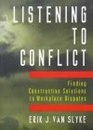 Listening to Conflict · Finding Constructive Solutions to Workplace Disputes