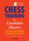 Chess Training for Candidate Masters · Accelerate Your Progress by Thinking for Yourself