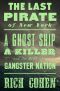 The Last Pirate of New York, A Ghost Ship, a Killer, and the Birth of a Gangster Nation