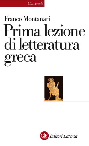Prima Lezione Di Letteratura Greca (eBook Laterza)