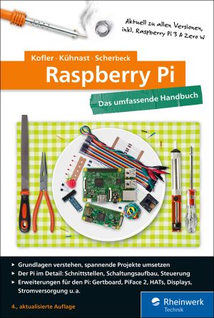 Raspberry Pi · Das umfassende Handbuch, komplett in Farbe – aktuell zu Raspberry Pi 3 und Zero W