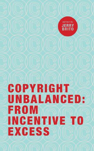 Copyright Unbalanced · From Incentive to Excess