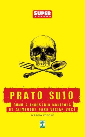 Prato Sujo · Como a Indústria Manipula Os Alimentos Para Viciar Você