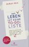 Das Leben ist keine To-do-Liste