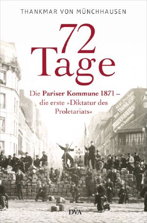 72 Tage · Die Pariser Kommune 1871 · die erste »Diktatur des Proletariats«