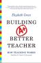 Building a Better Teacher · How Teaching Works (And How to Teach It to Everyone)