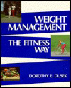 Weight Management · the Fitness Way · Exercise, Nutrition, Stress Control, Emotional Readiness (Jones and Bartlett Series in Health Sciences)