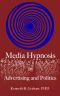 Media Hypnosis in Advertising and Politics