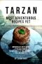 Tarzan · Most Adventurous Recipes Yet