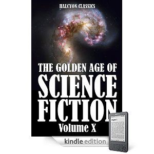 The Golden Age of Science Fiction Volume X · an Anthology of 50 Short Stories