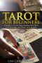 Tarot for Beginners · A Guide to Psychic Tarot Reading, Real Tarot Card Meanings, and Simple Tarot Spreads