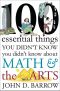 100 Essential Things You Didn't Know You Didn't Know About Math and the Arts