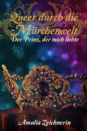 Queer durch die Märchenwelt: Der Prinz, der mich liebte (German Edition)