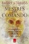 Mestres do comando · Alexandre, Aníbal, César e os gênios da liderança