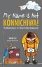 My Name Is Not Konnichiwa · The Misadventures of a Globe-Trotting Singaporean