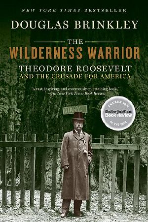 The Wilderness Warrior · Theodore Roosevelt and the Crusade for America