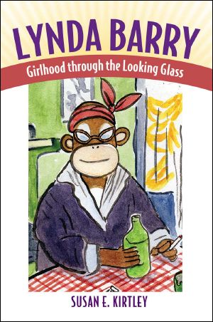 Lynda Barry · Girlhood Through the Looking Glass (Great Comics Artists Series)