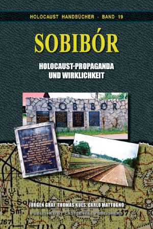 Sobibór: Holocaust-Propaganda und Wirklichkeit