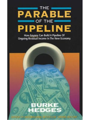 The Parable of the Pipeline · How Anyone Can Build a Pipeline of Ongoing Residual Income in the New Economy
