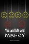 You and Me and Misery