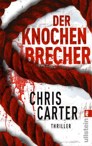 Robert Hunter & Garcia 03 - Der Knochenbrecher - Thriller